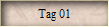 Tag 01