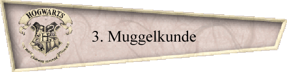 3. Muggelkunde